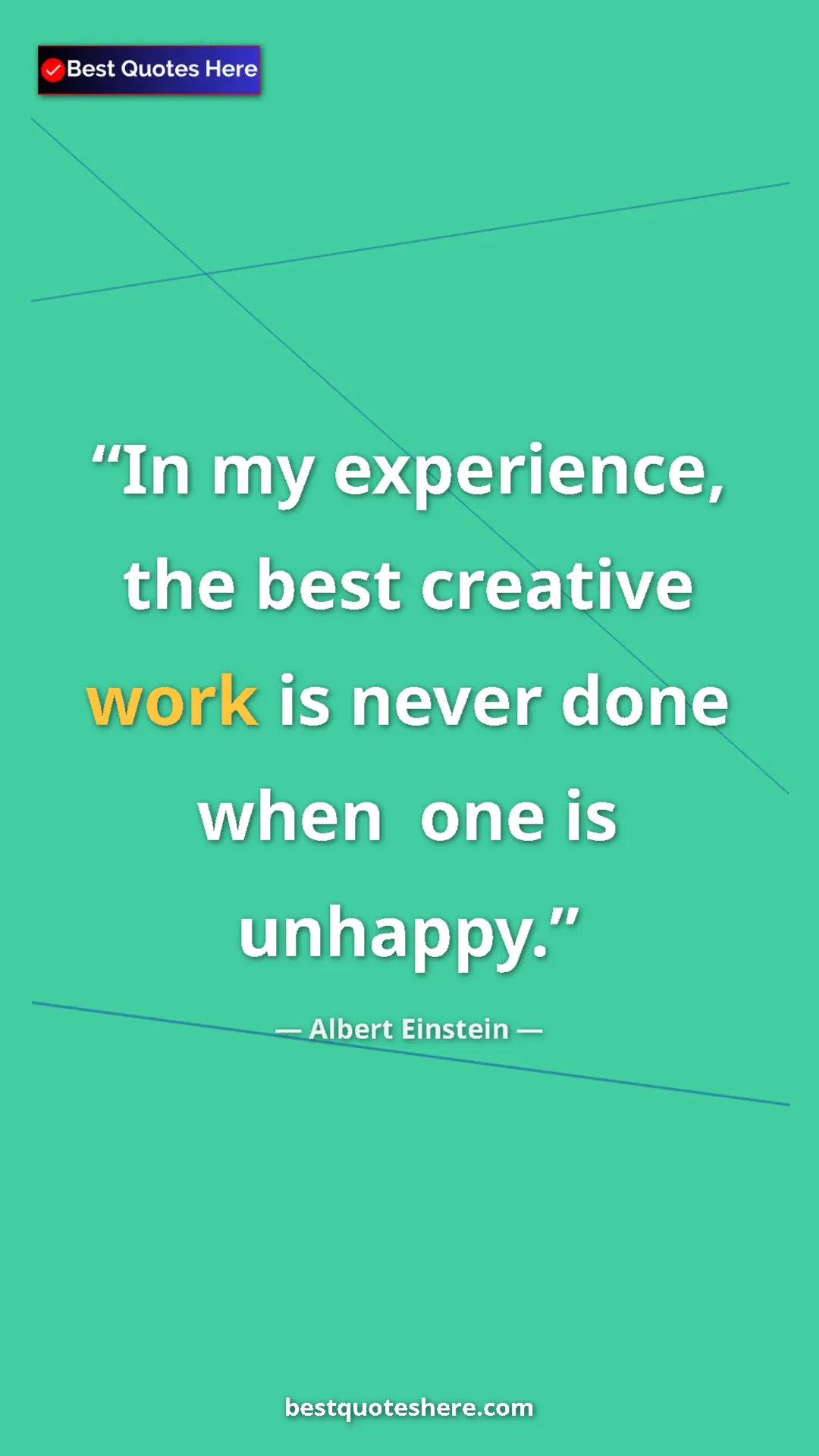 Pinterest quote poster by Albert Einstein: "In my experience, the best creative work is never done when..."