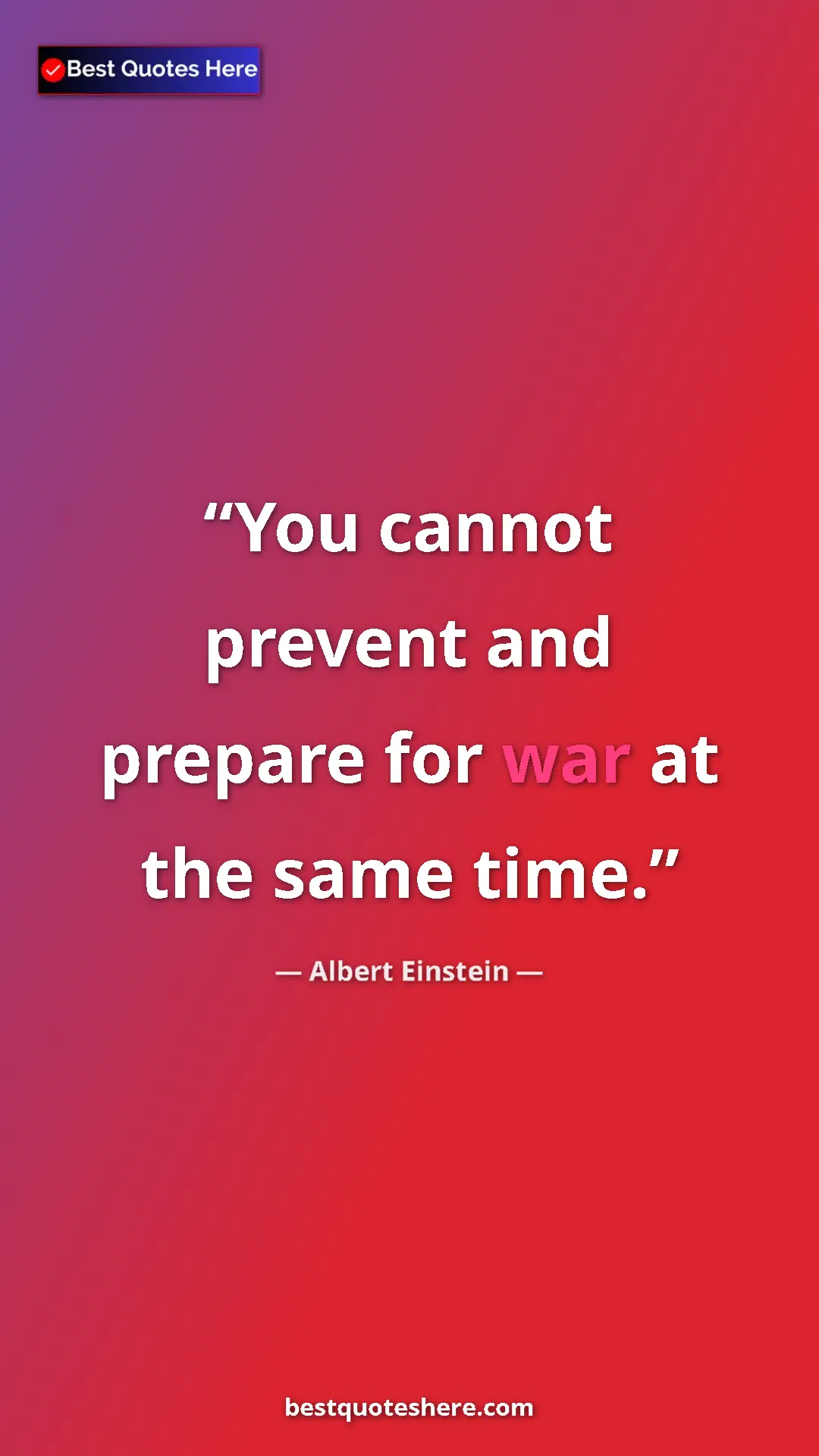 Pinterest quote poster by Albert Einstein: "You cannot prevent and prepare for war at the same time."