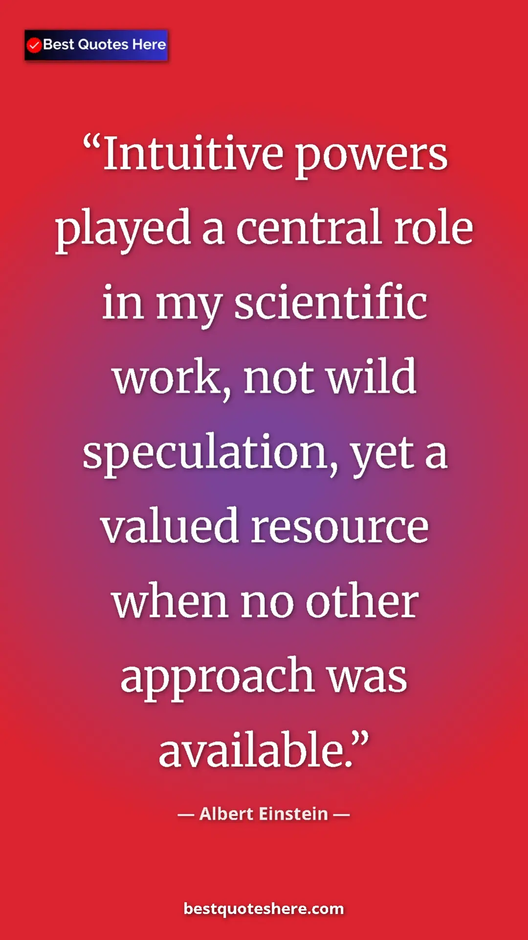 Pinterest quote poster by Albert Einstein: "Intuitive powers played a central role in my scientific..."