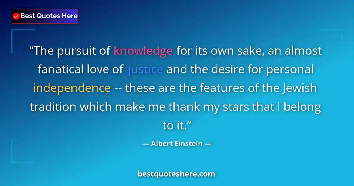 Quote by Albert Einstein: The pursuit of knowledge for its own sake, an almo