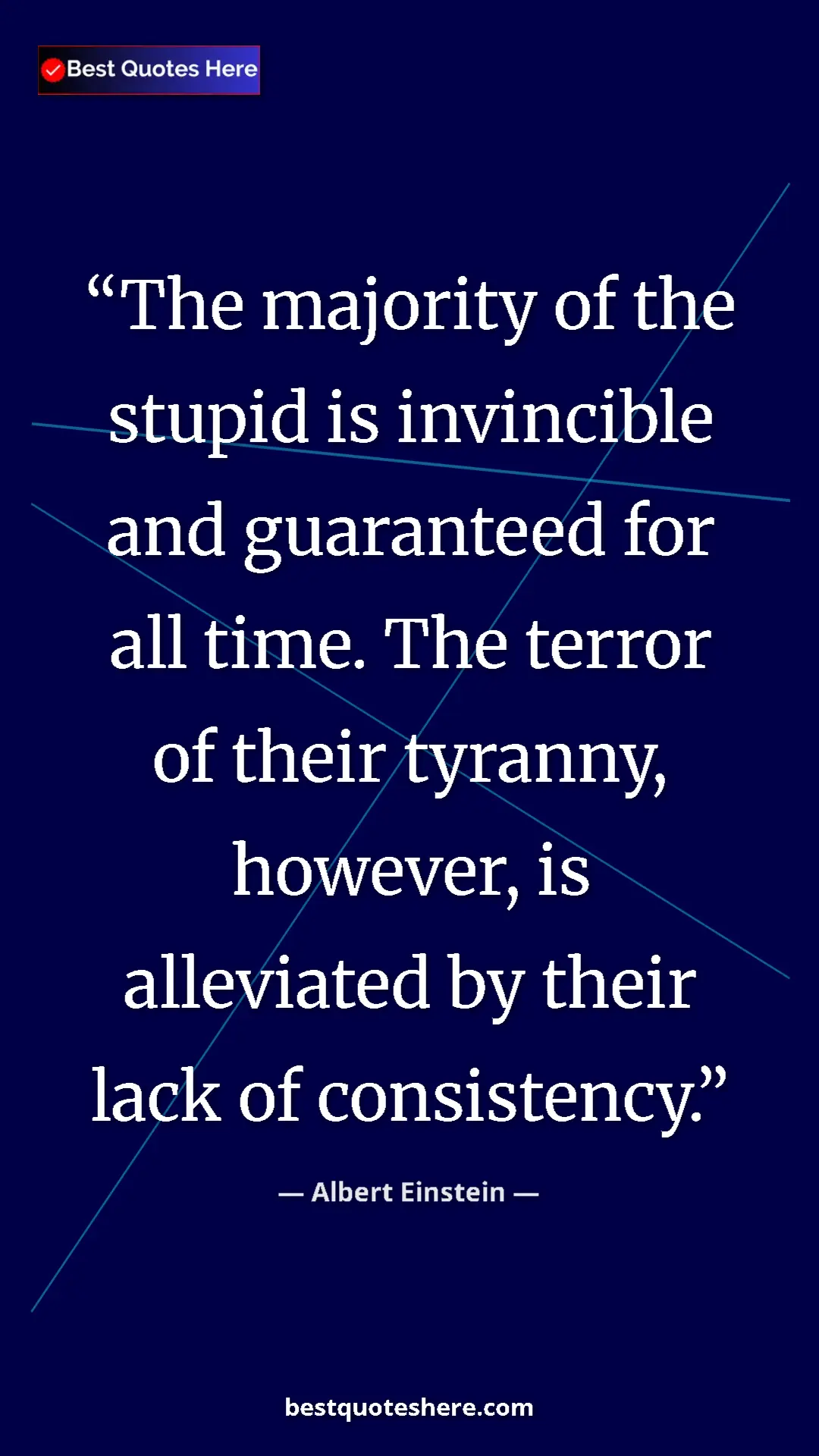 Pinterest quote poster by Albert Einstein: "The majority of the stupid is invincible and guaranteed for..."