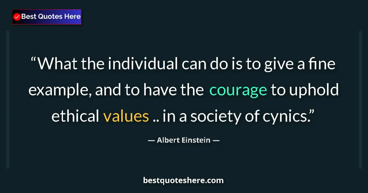 Quote by Albert Einstein: What the individual can do is to give a fine examp