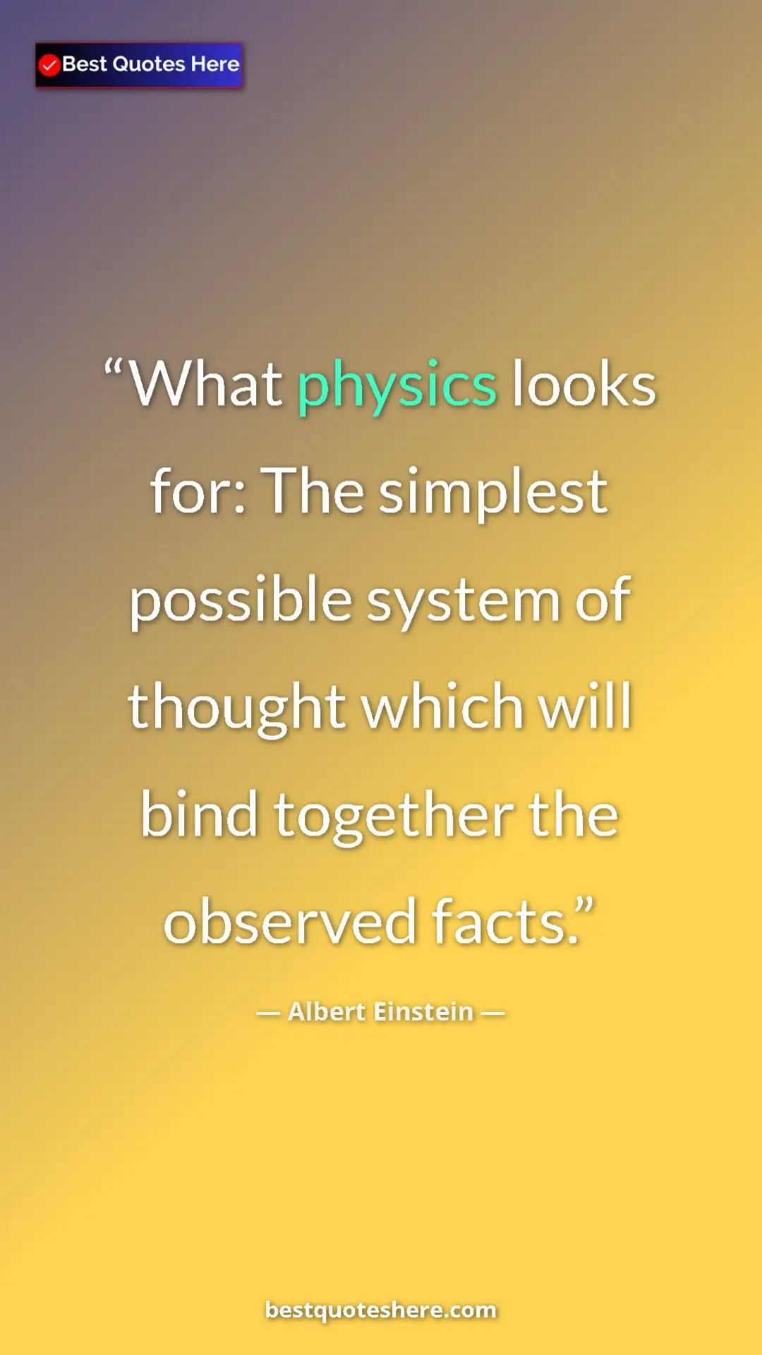 Pinterest quote poster by Albert Einstein: "What physics looks for: The simplest possible system of..."