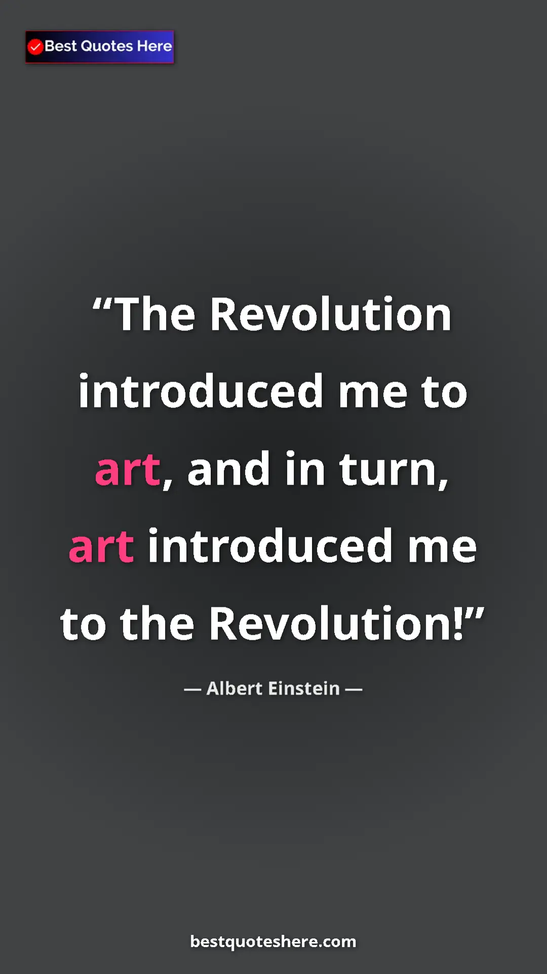 Pinterest quote poster by Albert Einstein: "The Revolution introduced me to art, and in turn, art..."