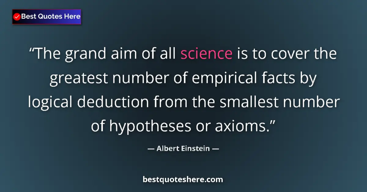 Quote by Albert Einstein: The grand aim of all science is to cover the great