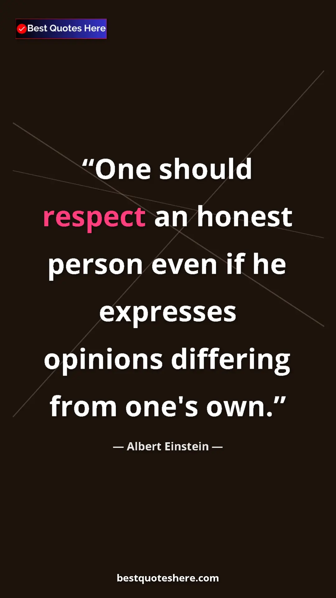 Pinterest quote poster by Albert Einstein: "One should respect an honest person even if he expresses..."