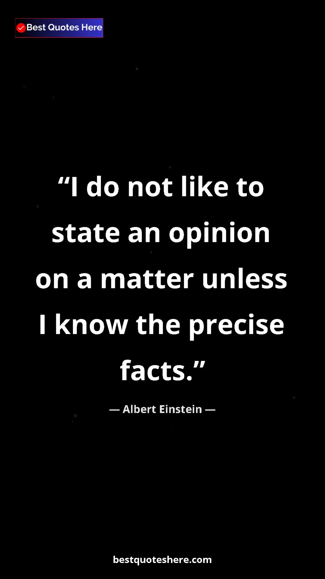 Pinterest quote poster by Albert Einstein: "I do not like to state an opinion on a matter unless I know..."