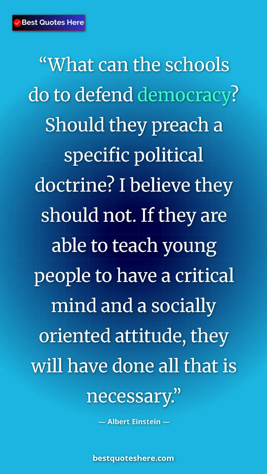 Albert Einstein Quote Card: "What can the schools do to defend democracy? Should they..." Pinterest quote poster by Albert Einstein: "What can the schools do to defend democracy? Should they..."