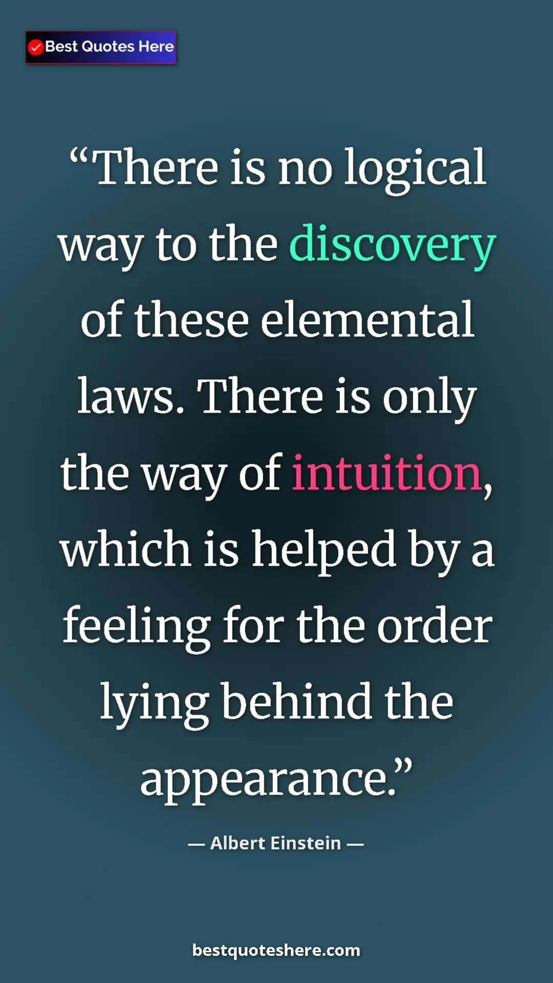 Pinterest quote poster by Albert Einstein: "There is no logical way to the discovery of these elemental..."