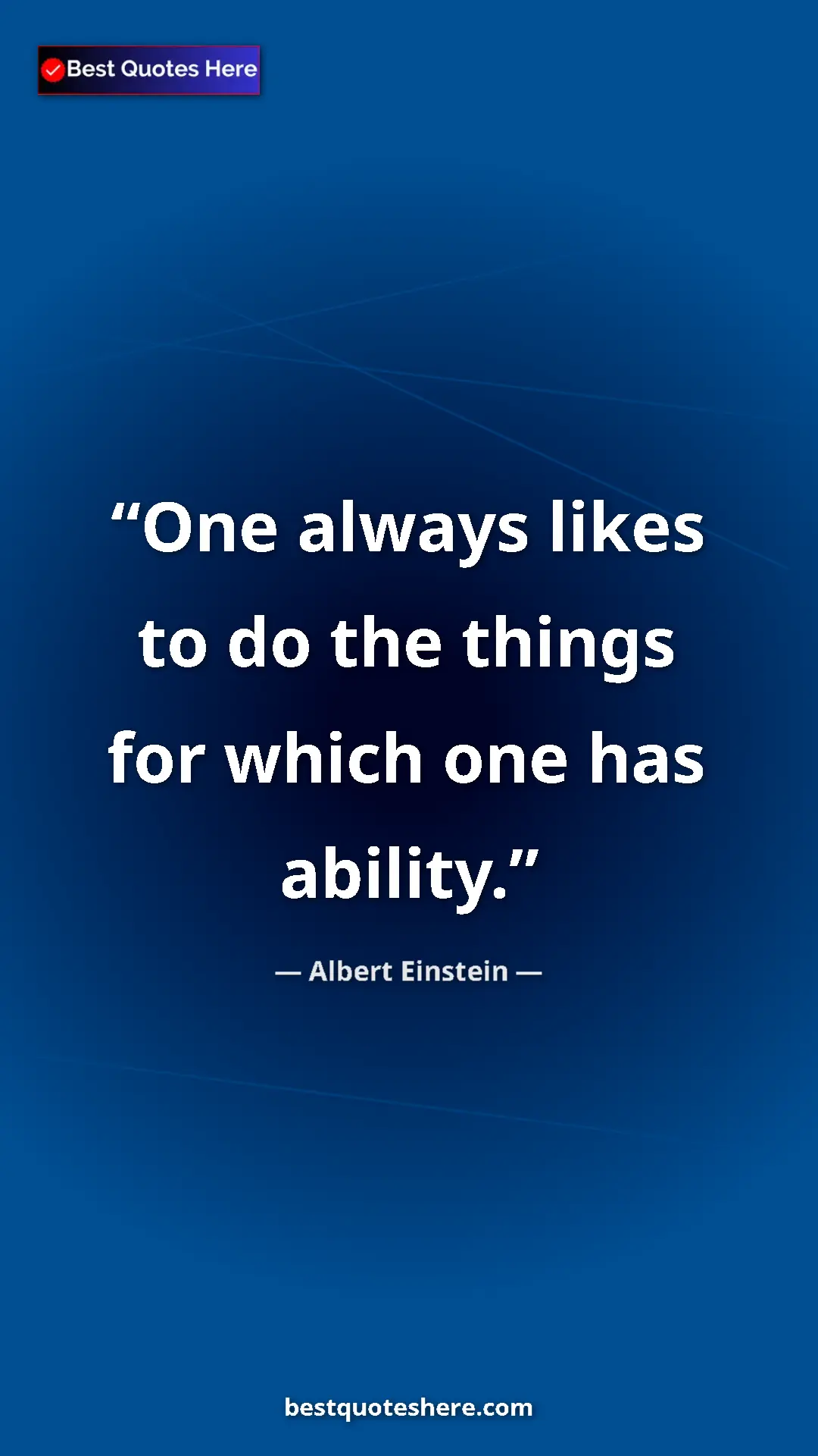 Pinterest quote poster by Albert Einstein: "One always likes to do the things for which one has ability."