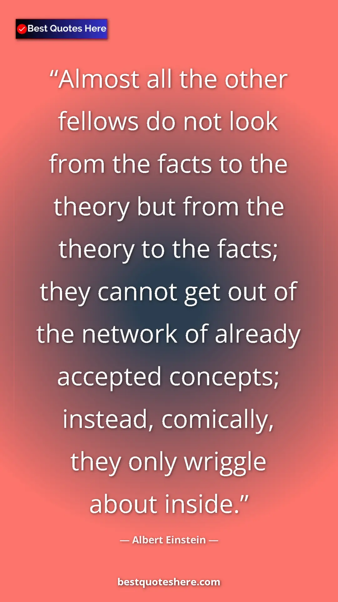 Pinterest quote poster by Albert Einstein: "Almost all the other fellows do not look from the facts to..."