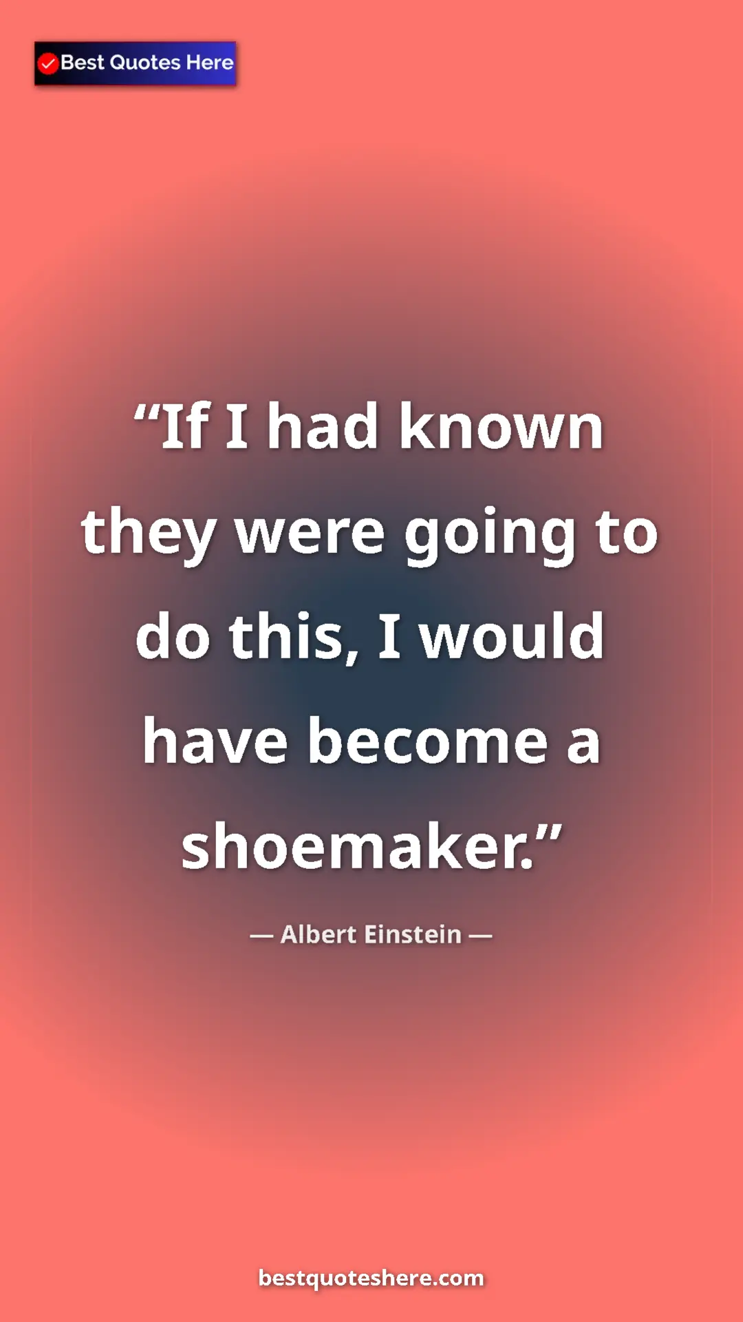 Pinterest quote poster by Albert Einstein: "If I had known they were going to do this, I would have..."