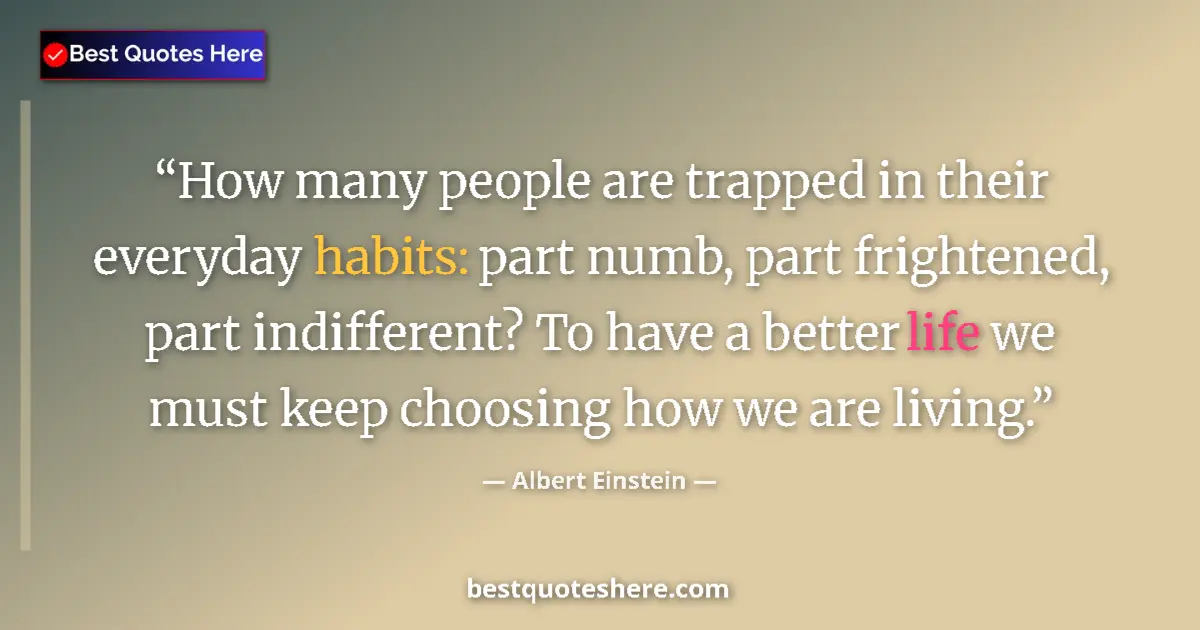 Quote by Albert Einstein: How many people are trapped in their everyday habi
