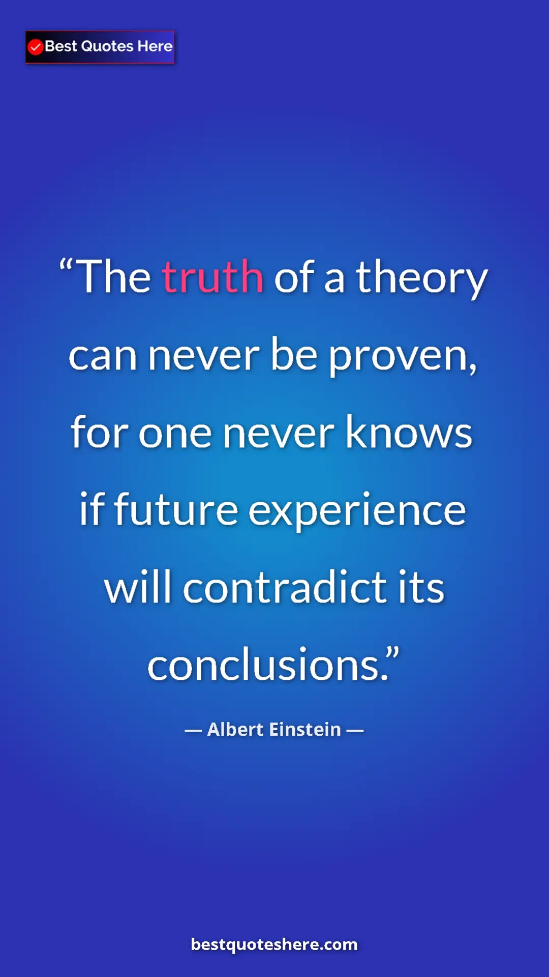 Pinterest quote poster by Albert Einstein: "The truth of a theory can never be proven, for one never..."