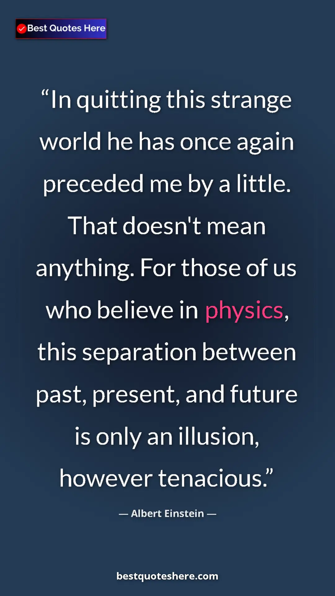Pinterest quote poster by Albert Einstein: "In quitting this strange world he has once again preceded..."