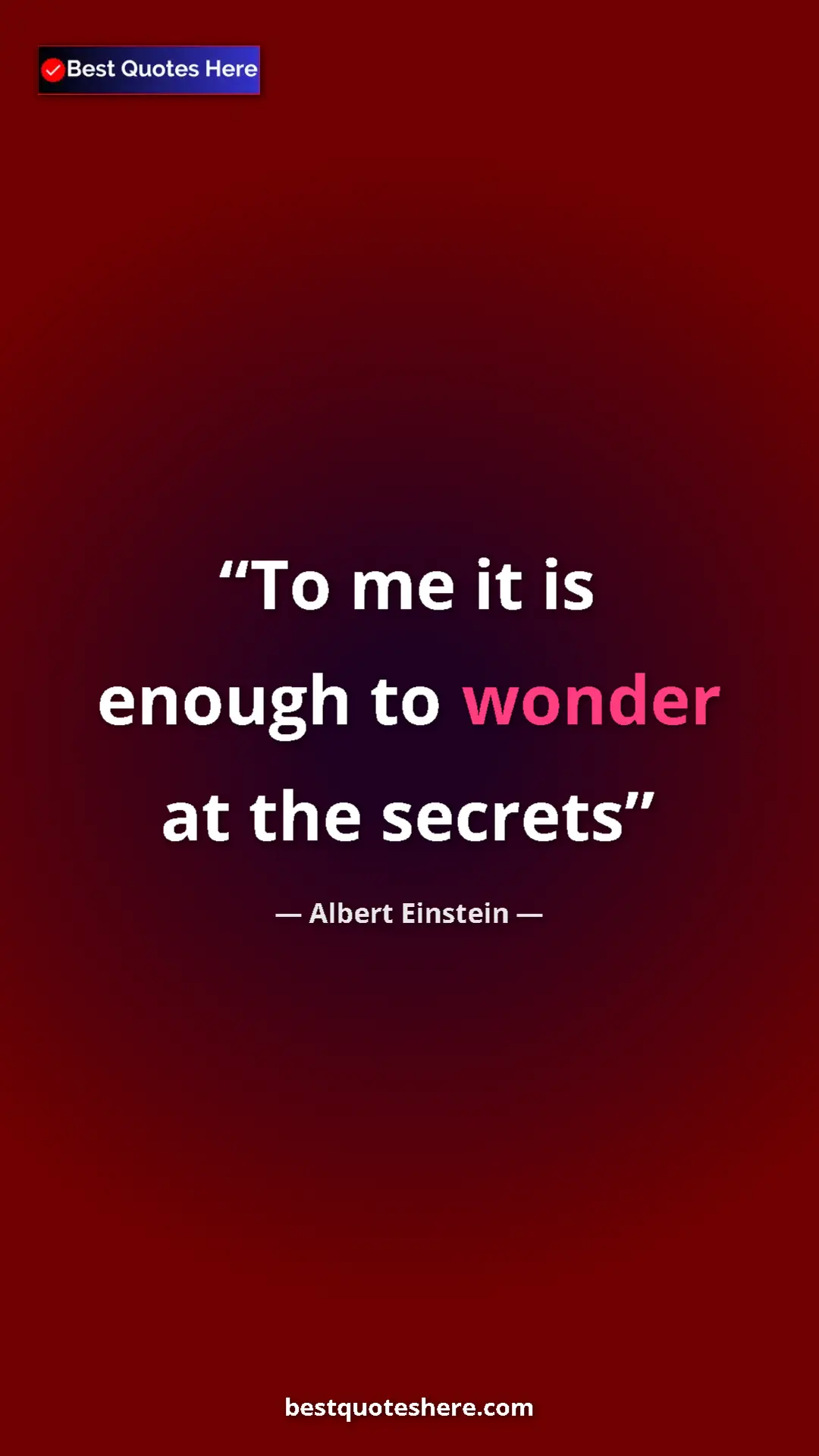 Pinterest quote poster by Albert Einstein: "To me it is enough to wonder at the secrets"