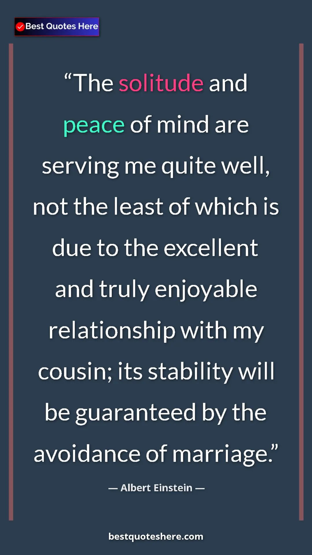 Pinterest quote poster by Albert Einstein: "The solitude and peace of mind are serving me quite well,..."