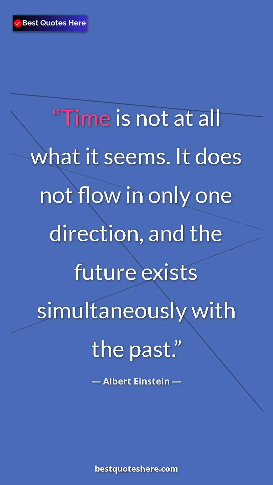 Pinterest quote poster by Albert Einstein: "Time is not at all what it seems. It does not flow in only..."
