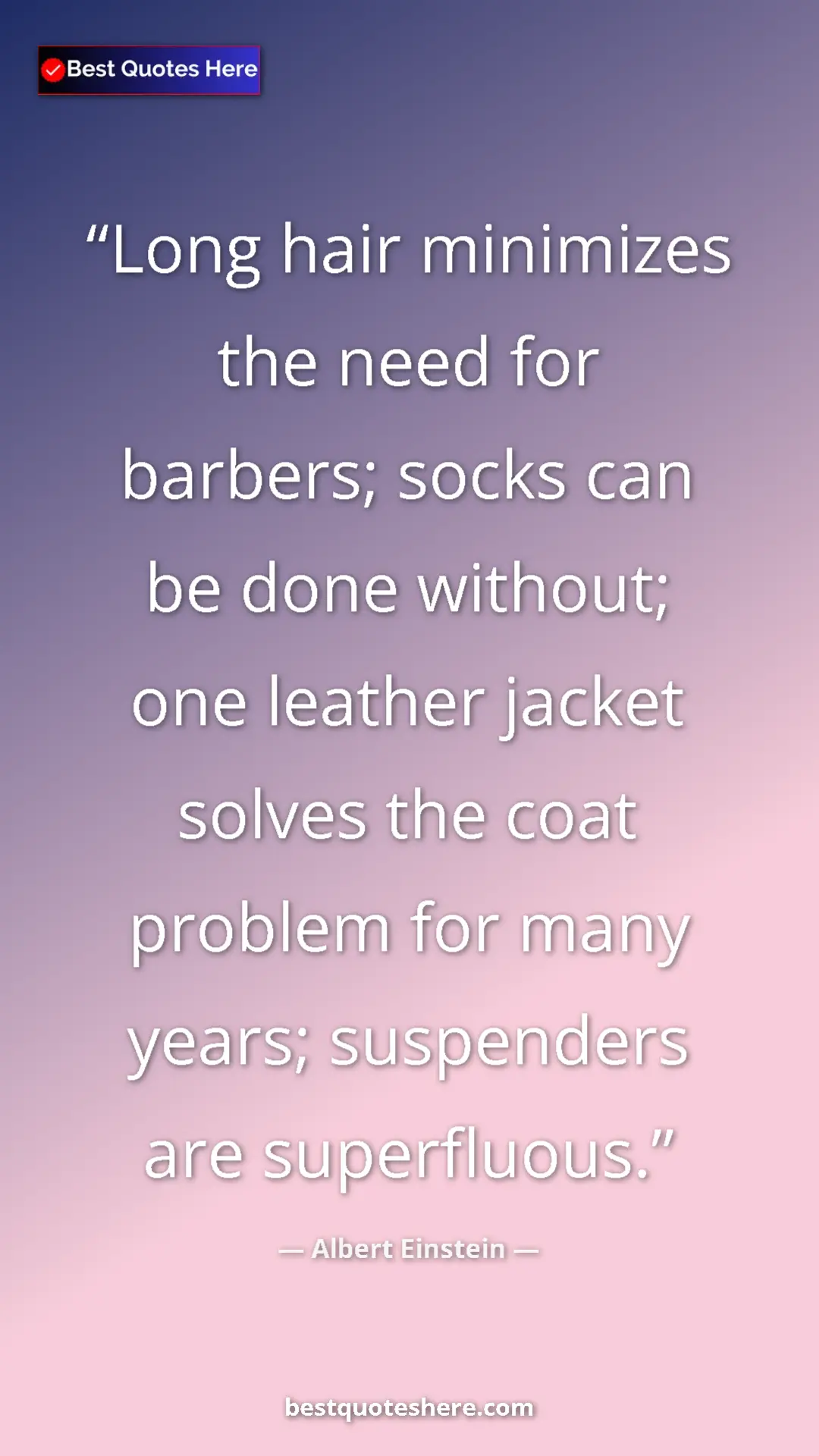Pinterest quote poster by Albert Einstein: "Long hair minimizes the need for barbers; socks can be done..."