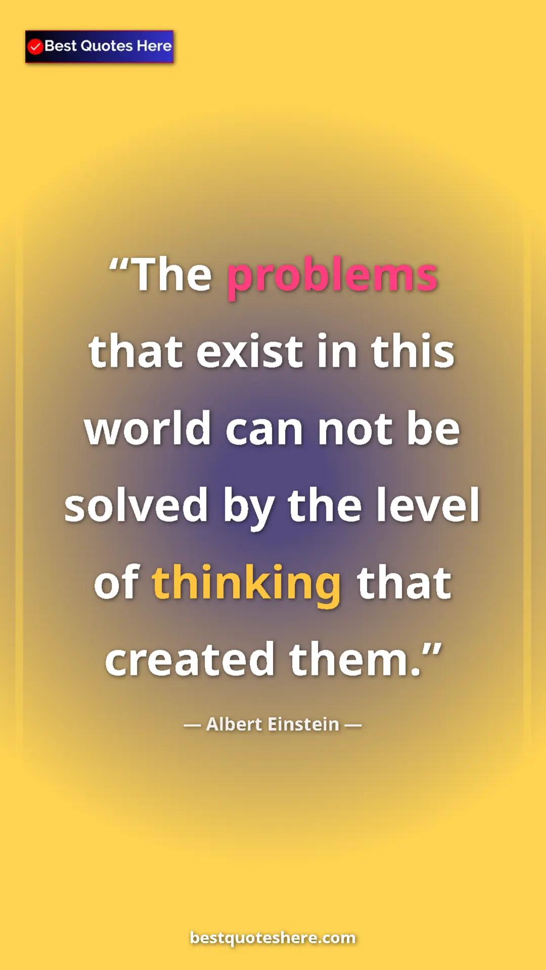 Pinterest quote poster by Albert Einstein: "The problems that exist in this world can not be solved by..."