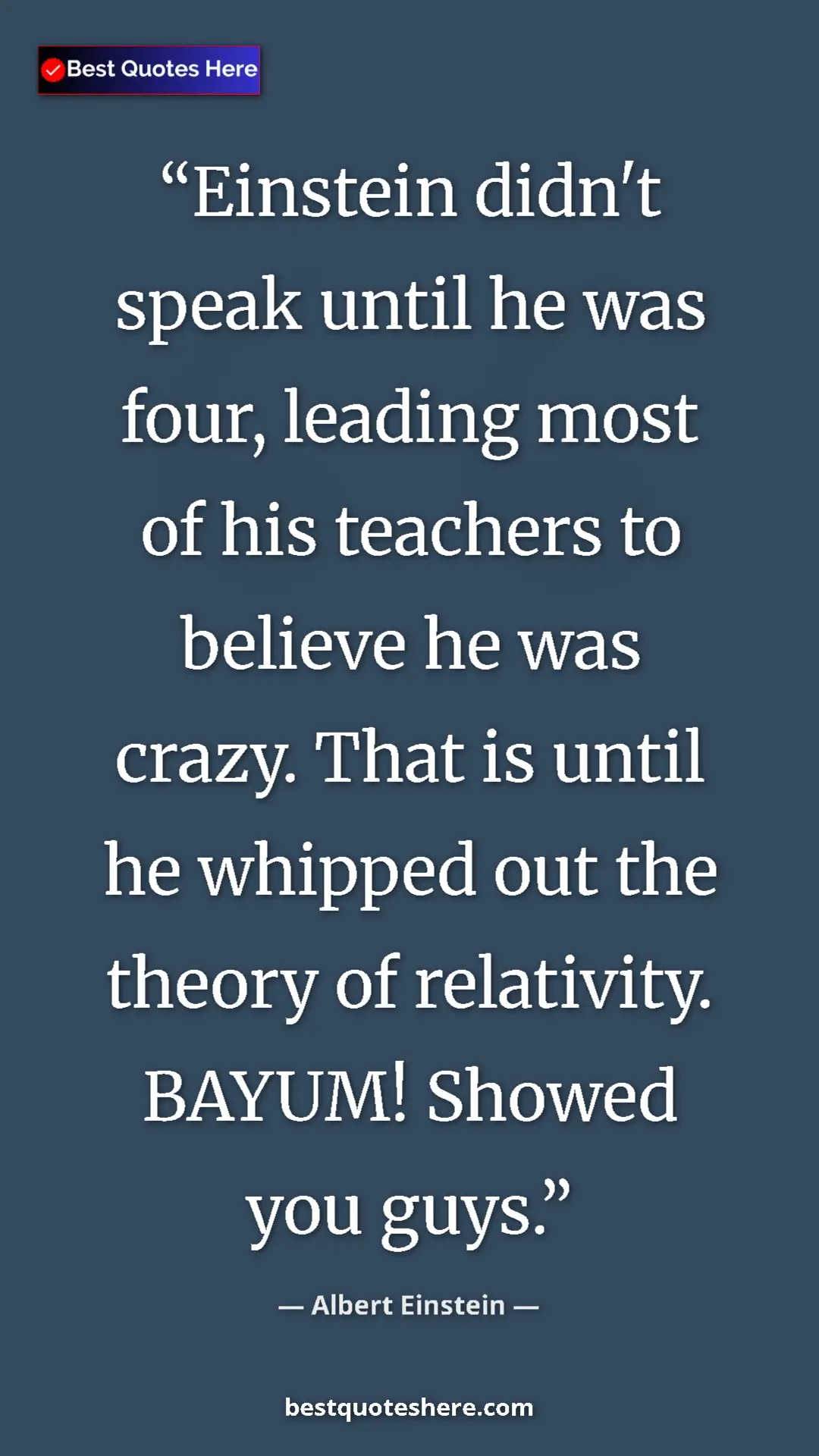 Pinterest quote poster by Albert Einstein: "Einstein didn't speak until he was four, leading most of..."