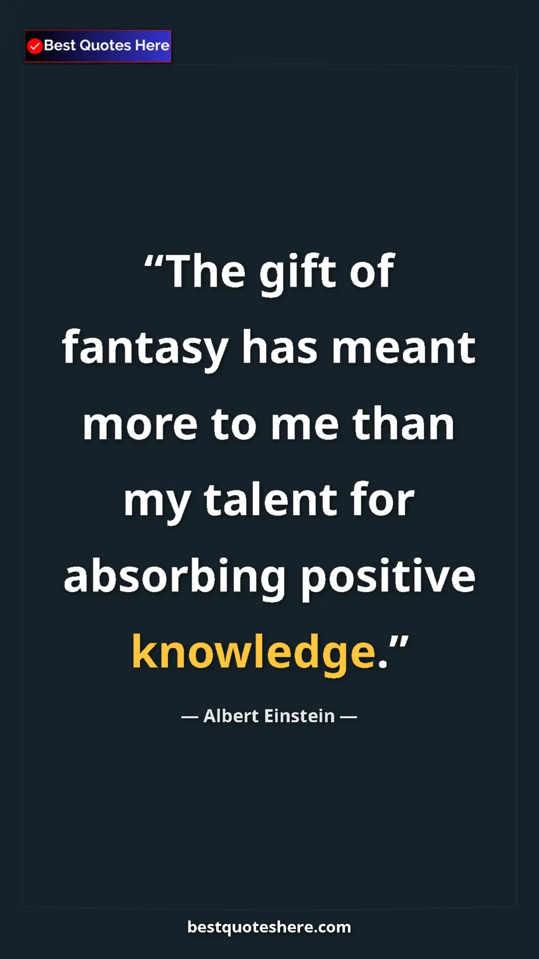 Pinterest quote poster by Albert Einstein: "The gift of fantasy has meant more to me than my talent for..."