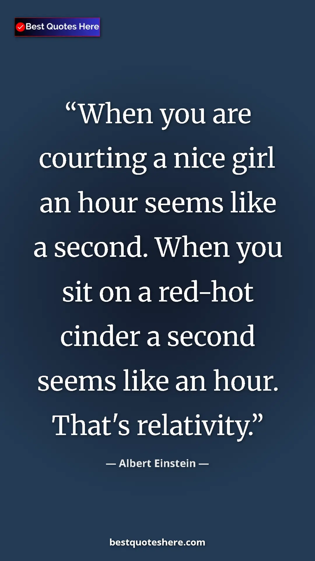 Pinterest quote poster by Albert Einstein: "When you are courting a nice girl an hour seems like a..."