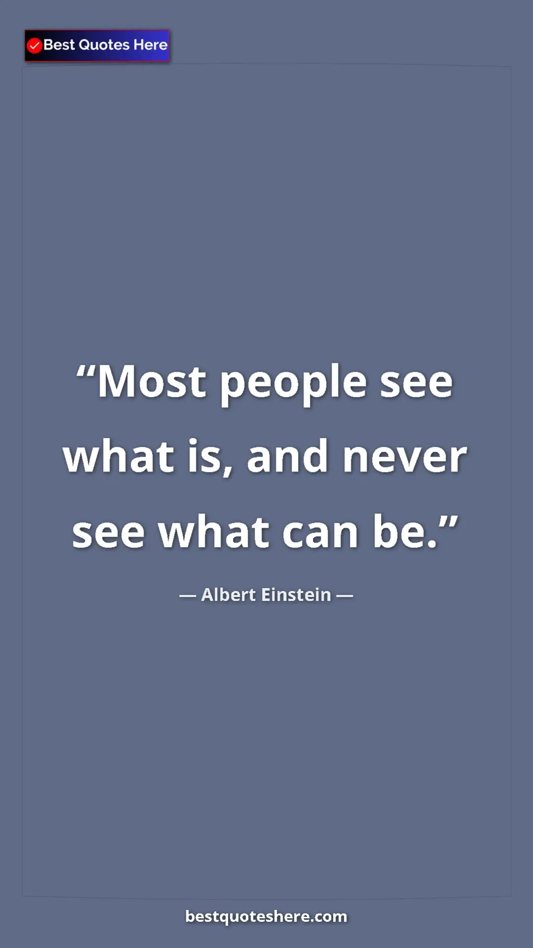 Pinterest quote poster by Albert Einstein: "Most people see what is, and never see what can be."