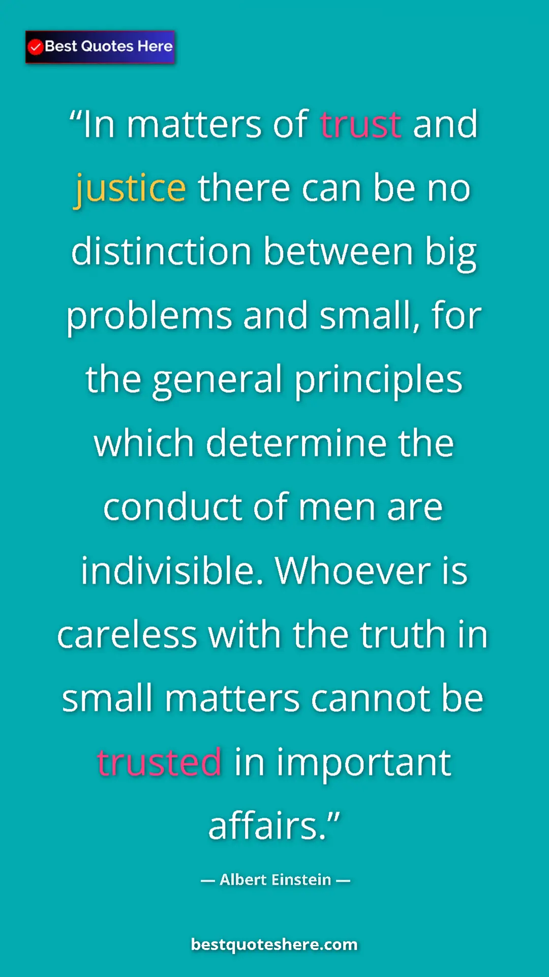 Albert Einstein Quote Card: "In matters of trust and justice there can be no distinction..." Pinterest quote poster by Albert Einstein: "In matters of trust and justice there can be no distinction..."