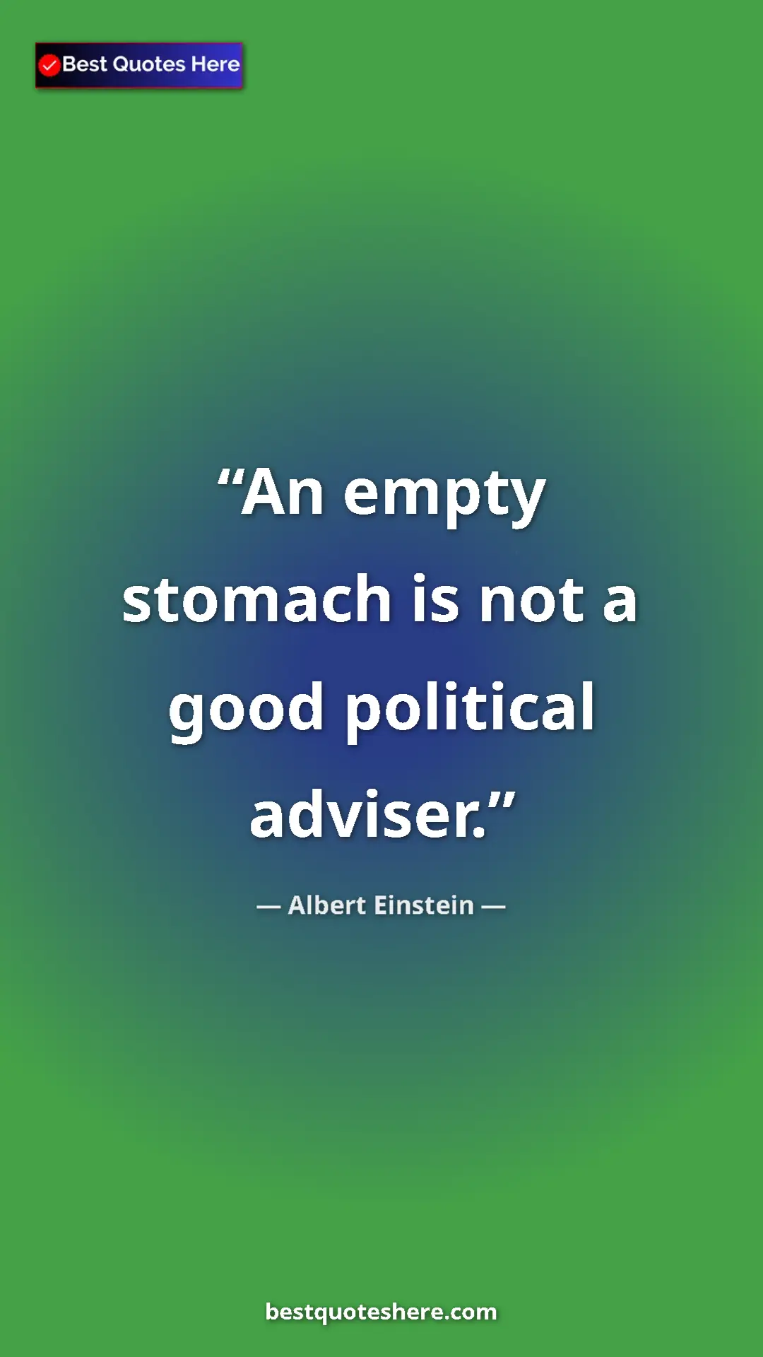 Pinterest quote poster by Albert Einstein: "An empty stomach is not a good political adviser."