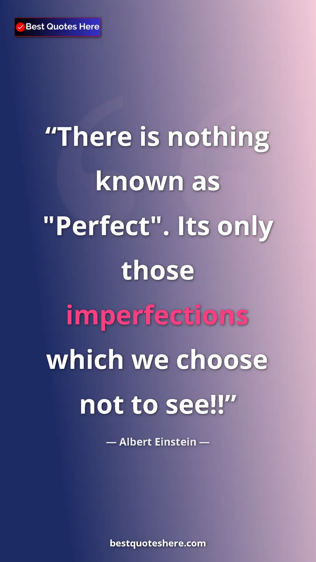 Pinterest quote poster by Albert Einstein: "There is nothing known as "Perfect". Its only those..."