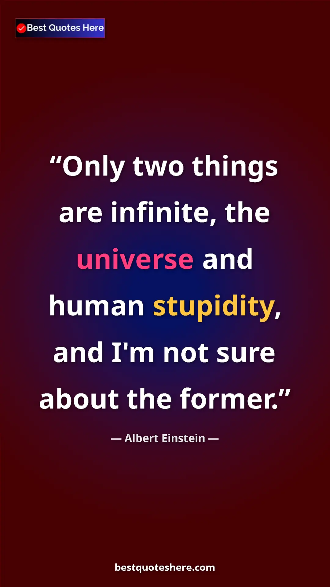Albert Einstein Quote Card: "Only two things are infinite, the universe and human..." Pinterest quote poster by Albert Einstein: "Only two things are infinite, the universe and human..."