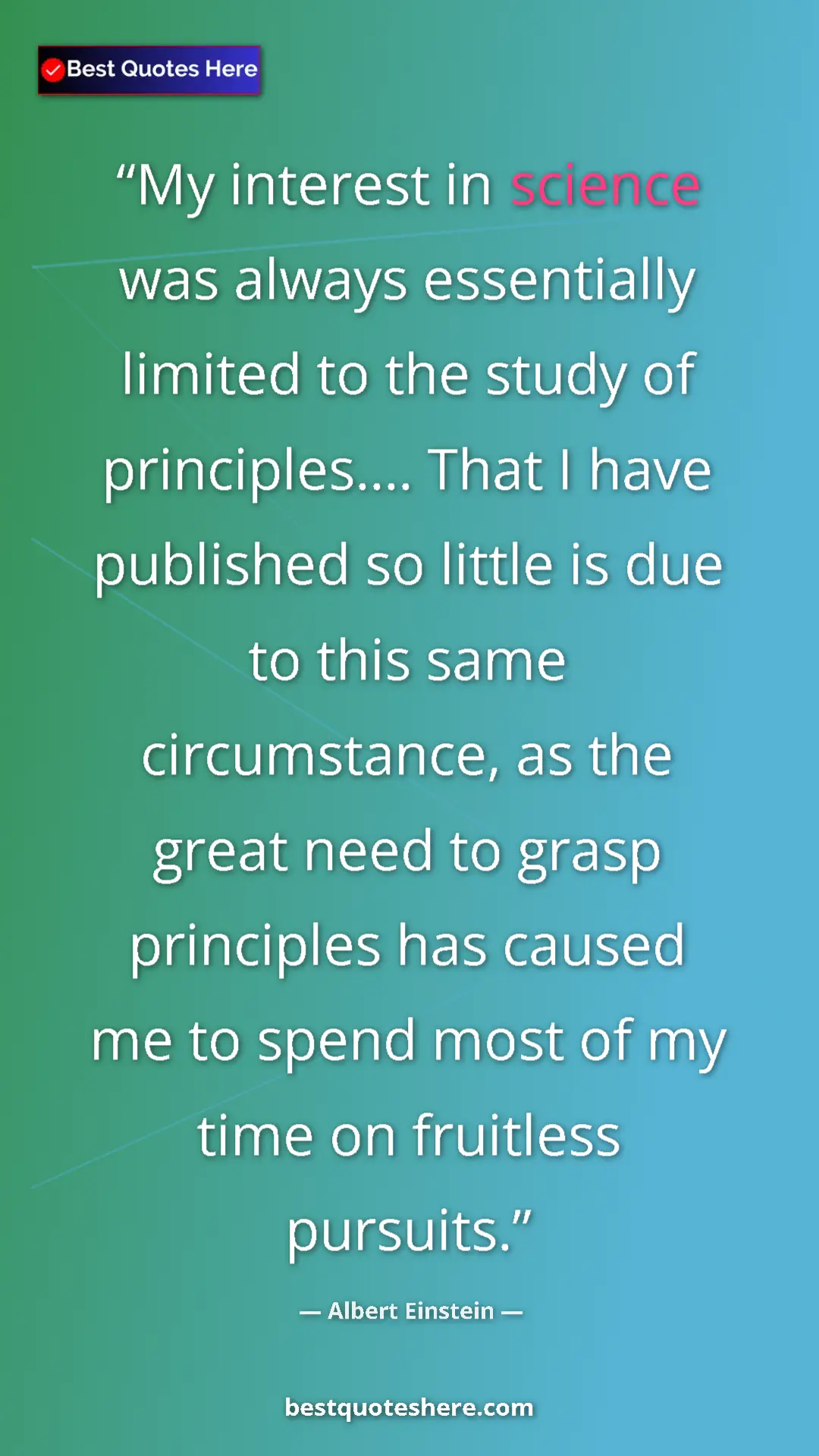 Albert Einstein Quote Card: "My interest in science was always essentially limited to..." Pinterest quote poster by Albert Einstein: "My interest in science was always essentially limited to..."