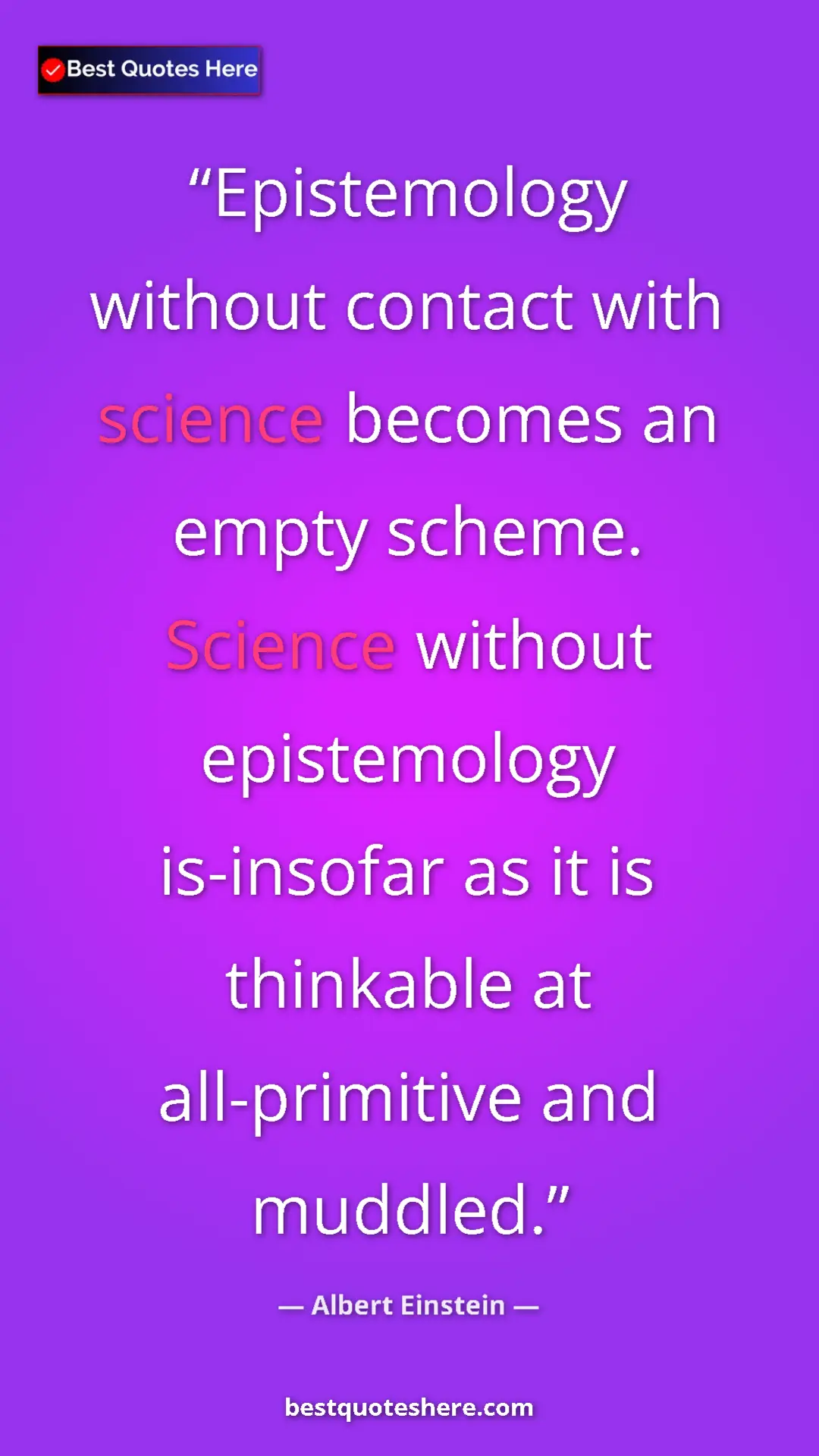 Pinterest quote poster by Albert Einstein: "Epistemology without contact with science becomes an empty..."