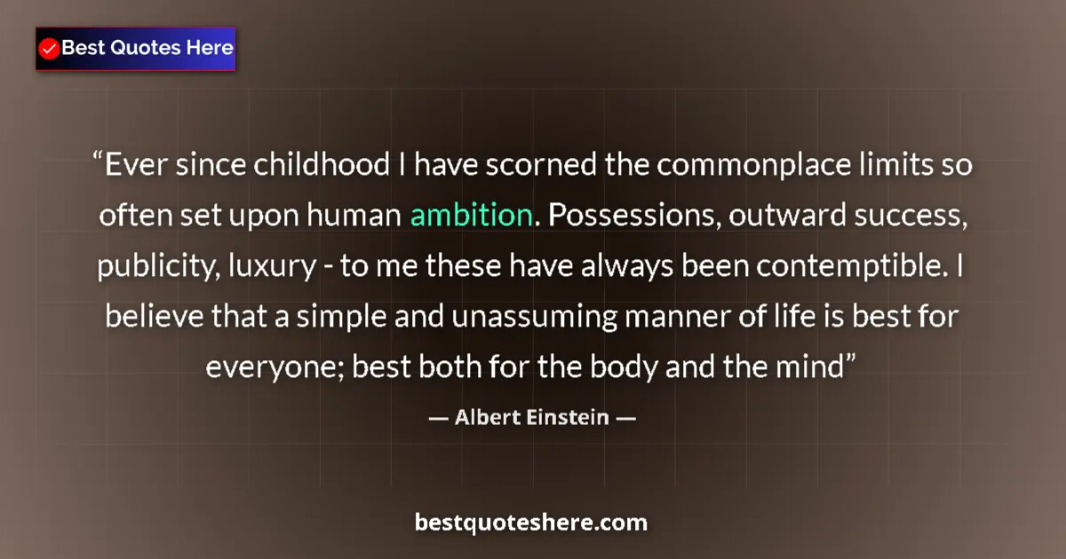 Quote by Albert Einstein: Ever since childhood I have scorned the commonplac