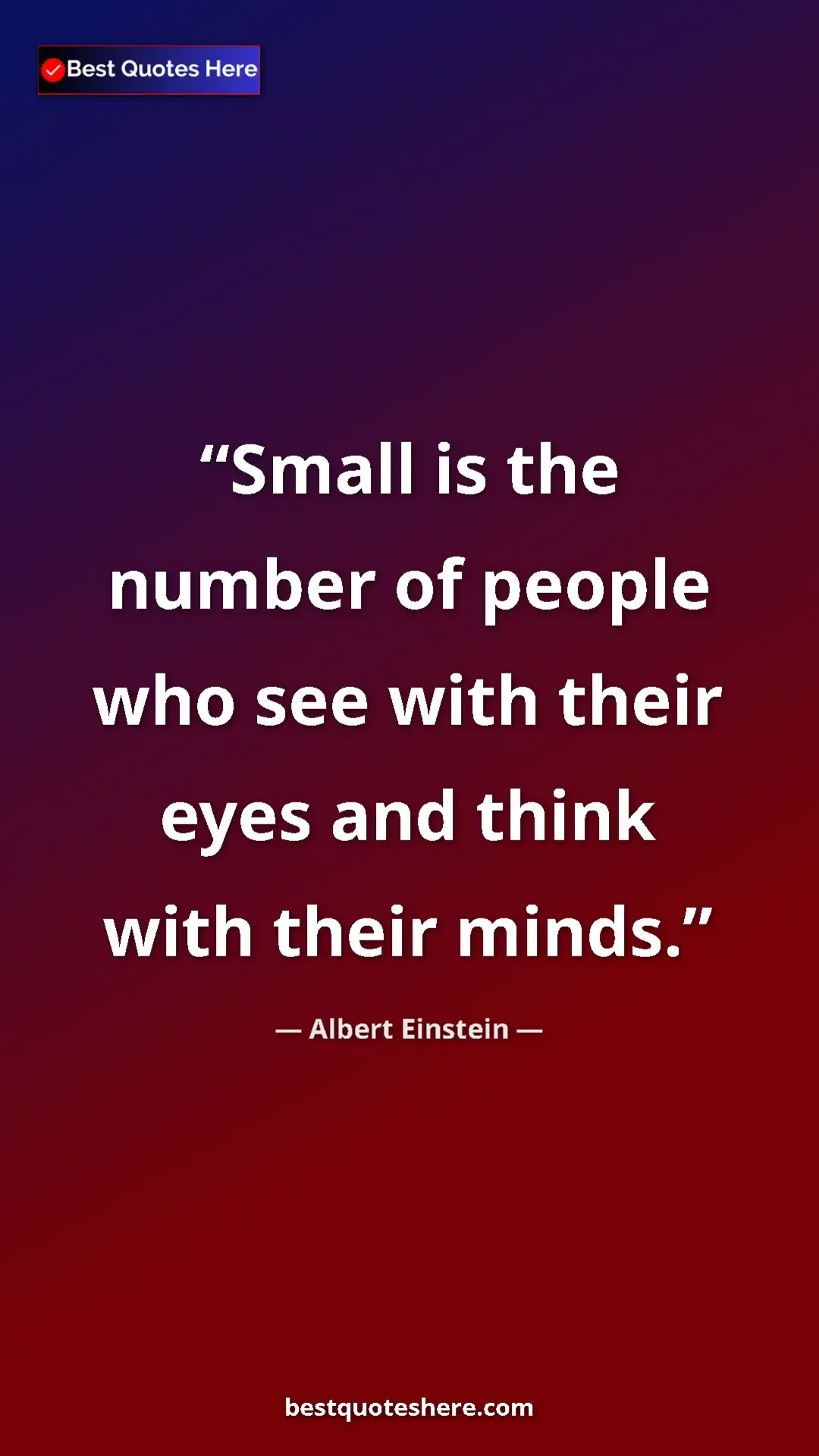 Pinterest quote poster by Albert Einstein: "Small is the number of people who see with their eyes and..."