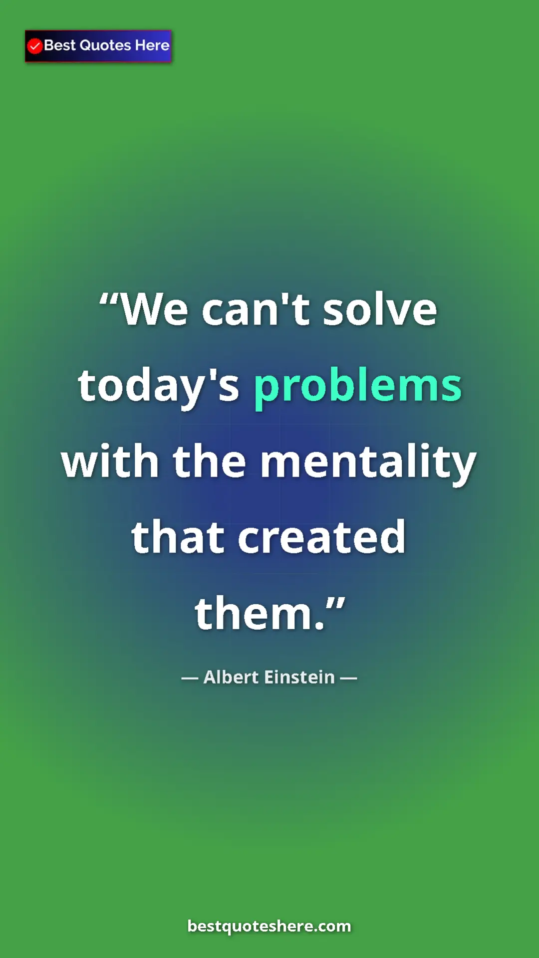 Pinterest quote poster by Albert Einstein: "We can't solve today's problems with the mentality that..."