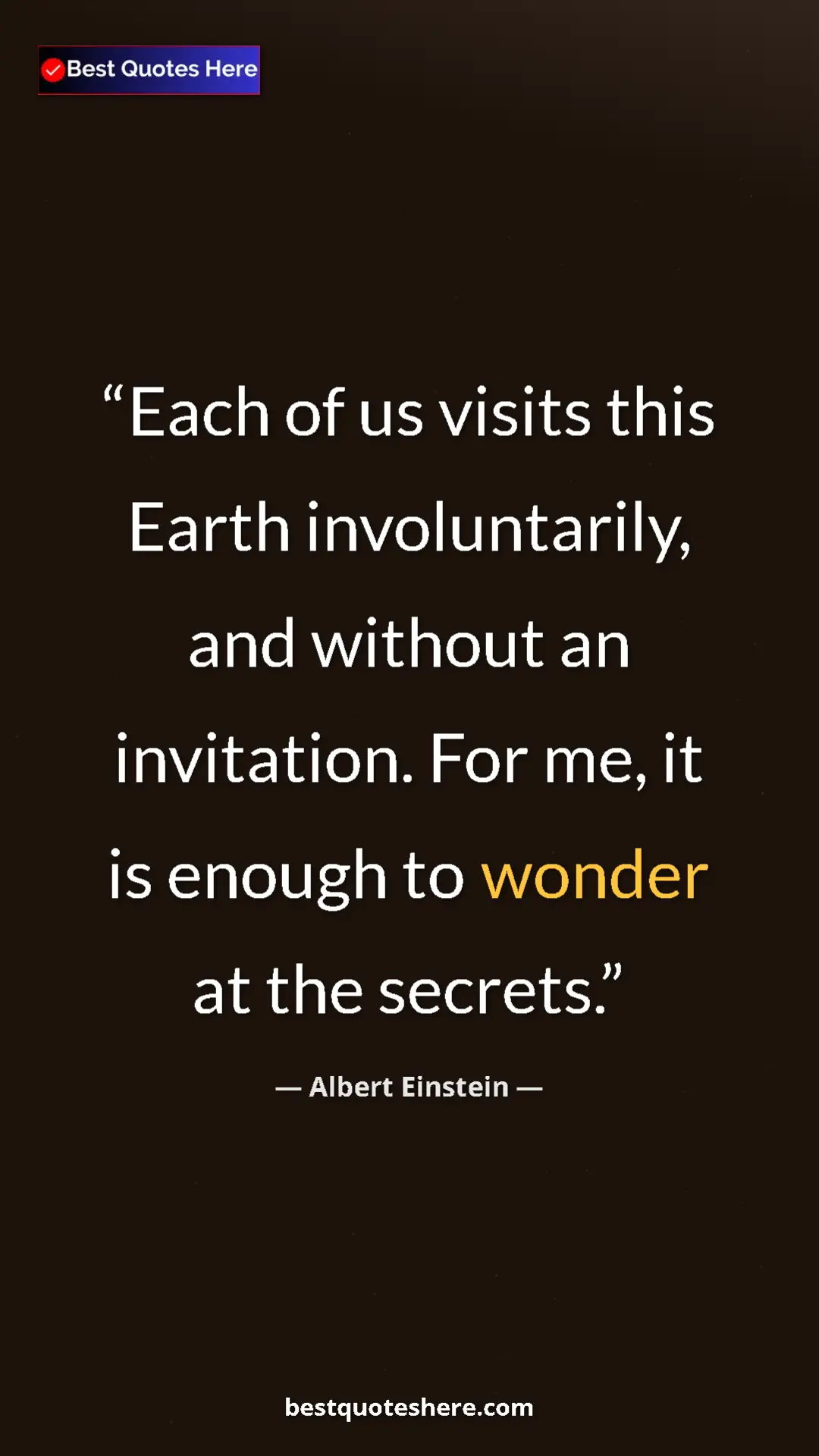 Pinterest quote poster by Albert Einstein: "Each of us visits this Earth involuntarily, and without an..."