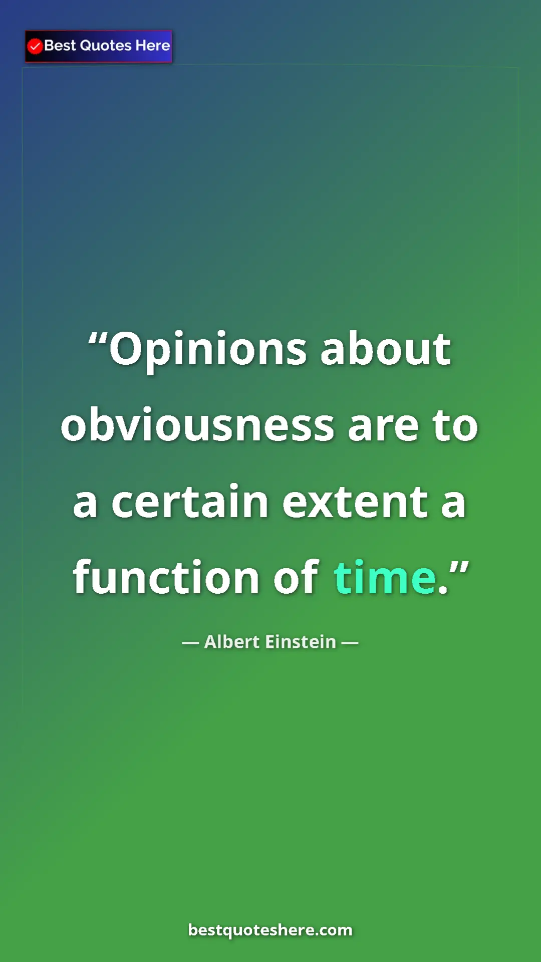 Pinterest quote poster by Albert Einstein: "Opinions about obviousness are to a certain extent a..."