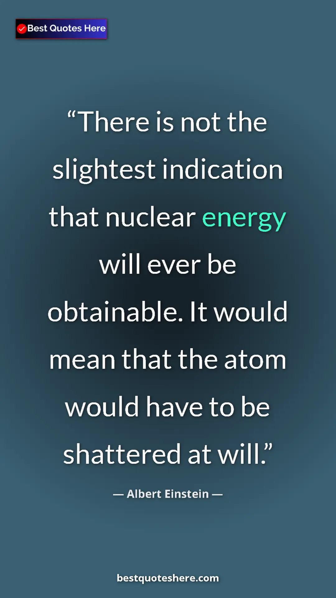 Pinterest quote poster by Albert Einstein: "There is not the slightest indication that nuclear energy..."