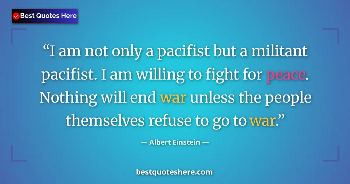 Albert Einstein quote: "I am not only a pacifist but a militant pacifist. I am..."