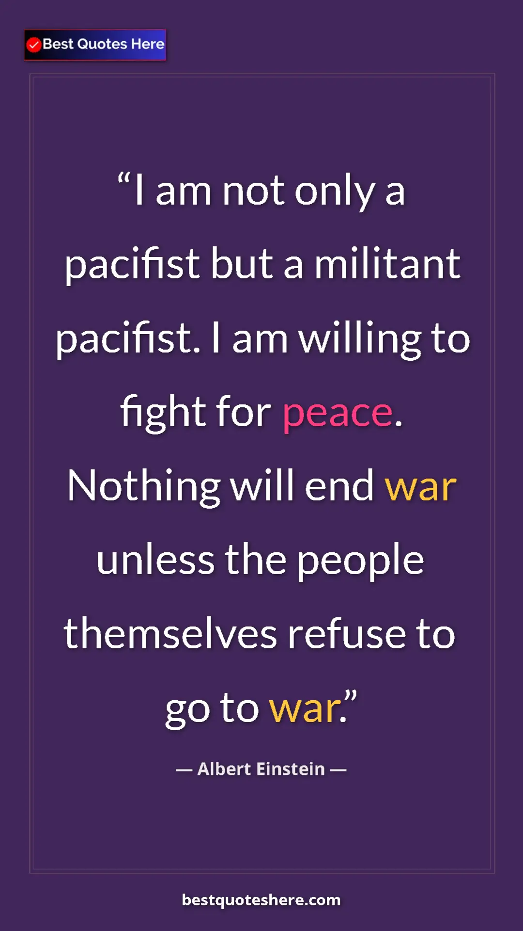 Pinterest quote poster by Albert Einstein: "I am not only a pacifist but a militant pacifist. I am..."