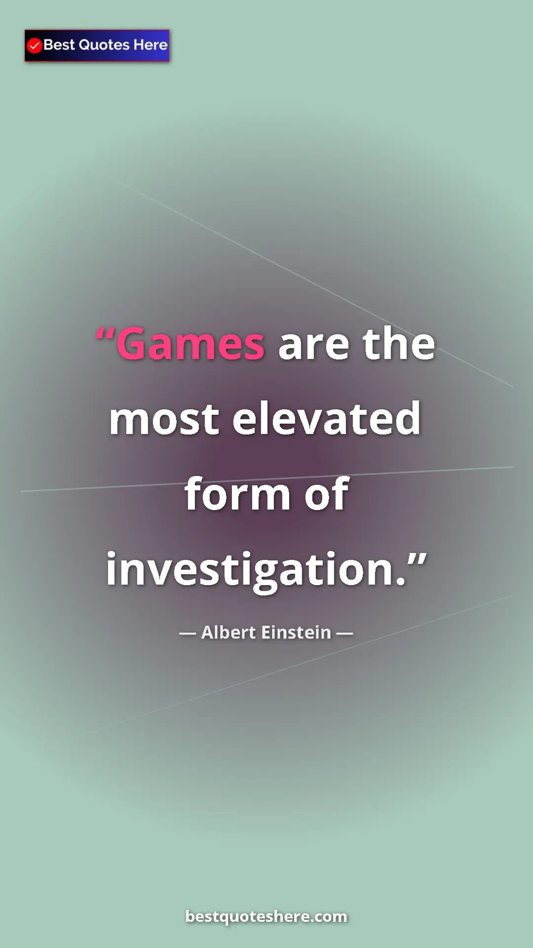 Pinterest quote poster by Albert Einstein: "Games are the most elevated form of investigation."