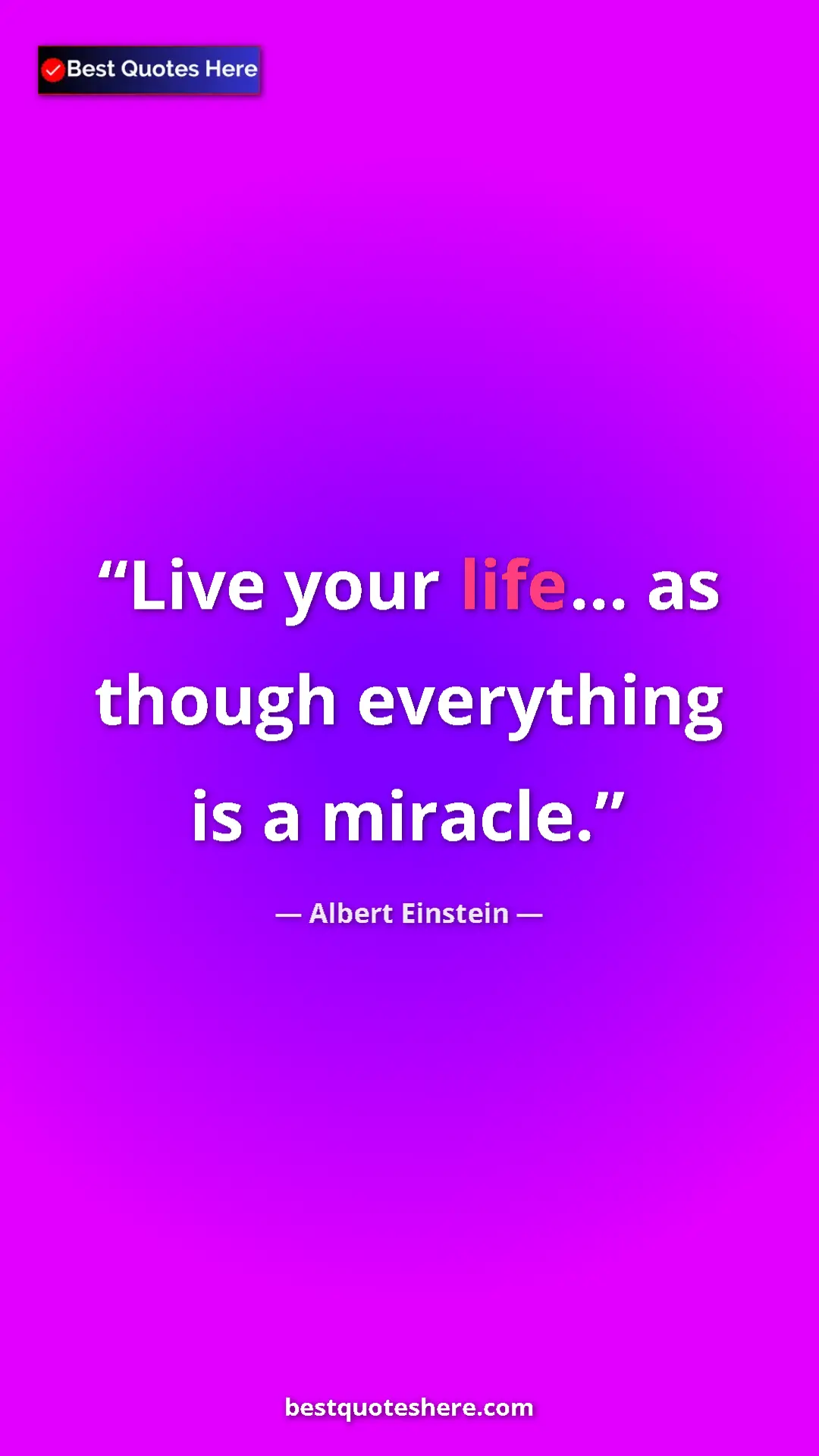 Pinterest quote poster by Albert Einstein: "Live your life... as though everything is a miracle."