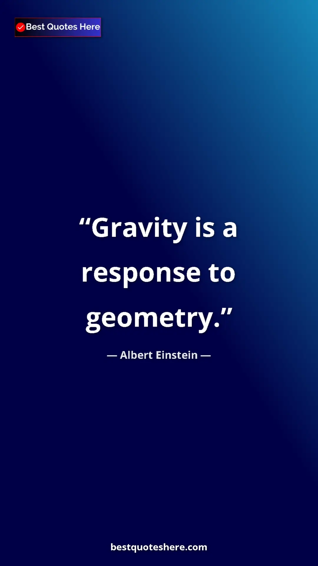 Pinterest quote poster by Albert Einstein: "Gravity is a response to geometry."