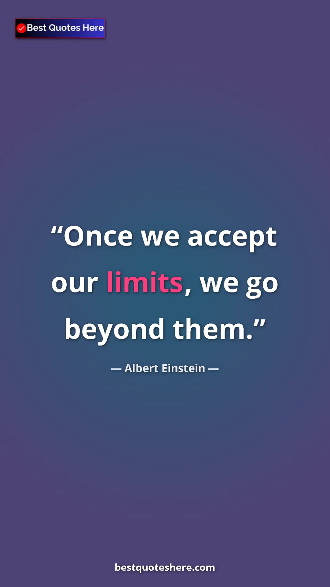 Pinterest quote poster by Albert Einstein: "Once we accept our limits, we go beyond them."