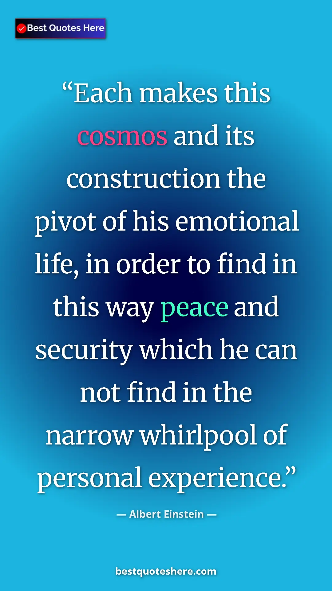 Pinterest quote poster by Albert Einstein: "Each makes this cosmos and its construction the pivot of..."