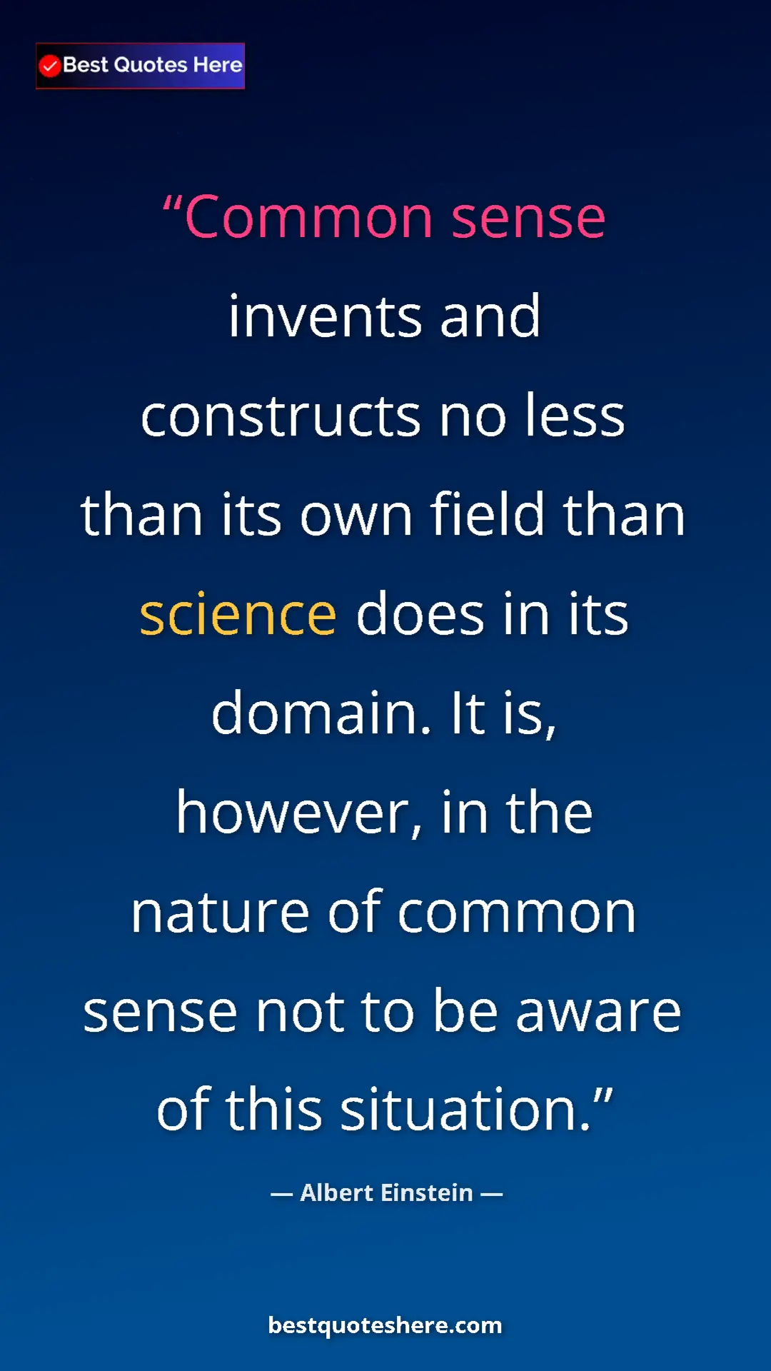 Pinterest quote poster by Albert Einstein: "Common sense invents and constructs no less than its own..."