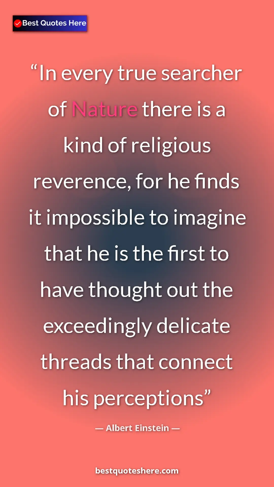 Pinterest quote poster by Albert Einstein: "In every true searcher of Nature there is a kind of..."