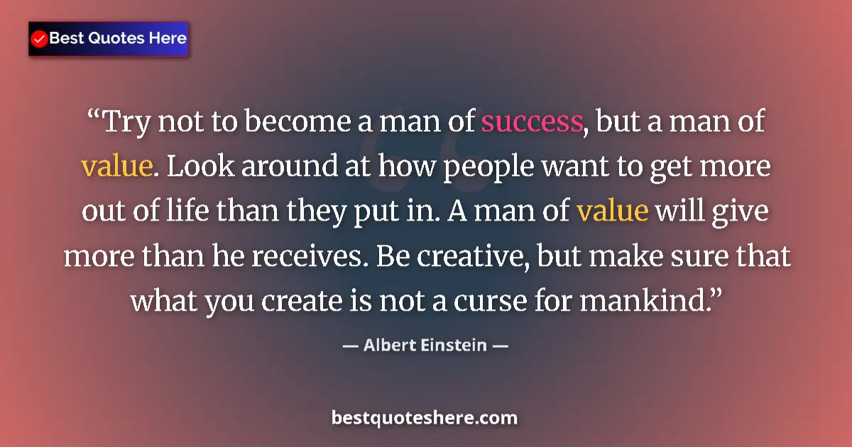 Quote by Albert Einstein: Try not to become a man of success, but a man of v